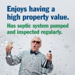 Meme: Enjoys having a high property value - Has septic system pumped and inspected regularly.